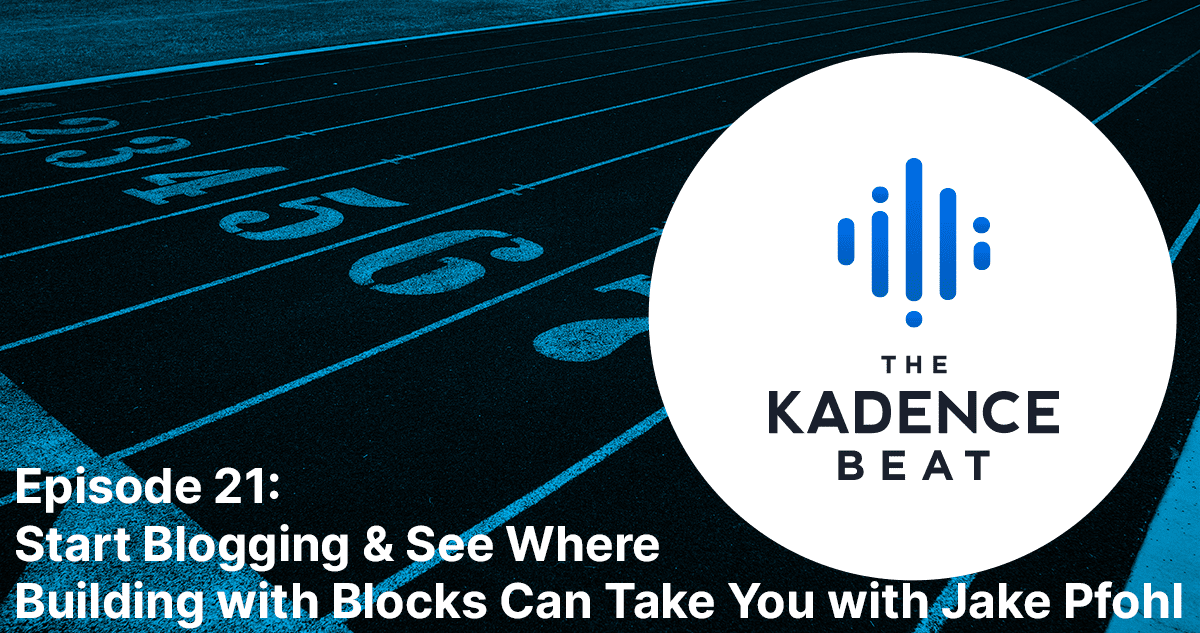 Start Blogging and See Where Building with Blocks Can Take You with Jake Pfohl