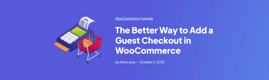 The Better Way to Add a Guest Checkout in WooCommerce